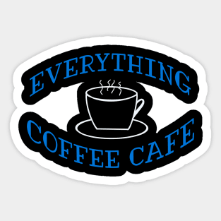 Everything Coffee Cafe Sticker